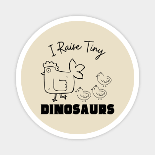 I Raise Tiny Dinosaurs Magnet